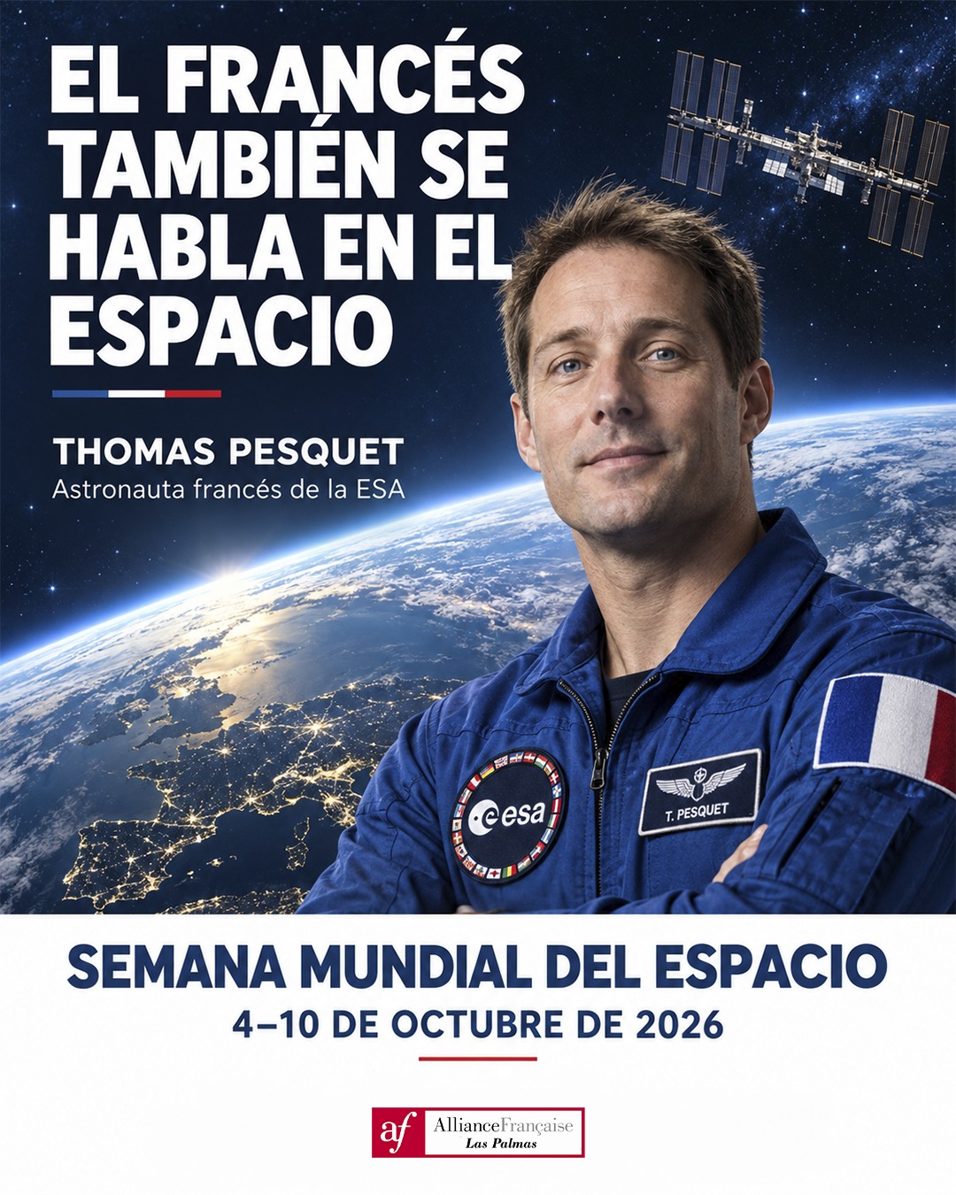 🚀🇫🇷 ¡El francés también se habla en el espacio!

¿Conoces a Thomas Pesquet? Este ingeniero, piloto y astronauta francés de la Agencia Espacial Europea llevó su curiosidad mucho más allá de nuestro planeta. 🌍✨

Viajó a la Estación Espacial Internacional en las misiones Proxima y Alpha, participó en investigaciones científicas y se convirtió en el primer francés en comandarla. Una trayectoria que une conocimiento, perseverancia y cooperación internacional. 👨‍🚀

📅 Del 4 al 10 de octubre celebramos la Semana Mundial del Espacio 2026, bajo el lema «Rocket Revolution»: una invitación a descubrir cómo está cambiando nuestra forma de llegar al espacio.

Desde la Alianza Francesa de Las Palmas, nos sumamos a esta celebración descubriendo a quienes hacen de la ciencia una aventura sin fronteras. Porque acercarse al francés también es conocer historias que nos invitan a mirar más lejos. 💙

🪐 Una palabra para tu vocabulario:
L’espace = el espacio.

💬 Si pudieras conversar con Thomas Pesquet, ¿qué le preguntarías sobre la vida en el espacio? ¡Te leemos!

#ThomasPesquet #SemanaMundialDelEspacio #WorldSpaceWeek #WSW2026 #AlianzaFrancesaLasPalmas #AprenderFrancés #CulturaFrancesa